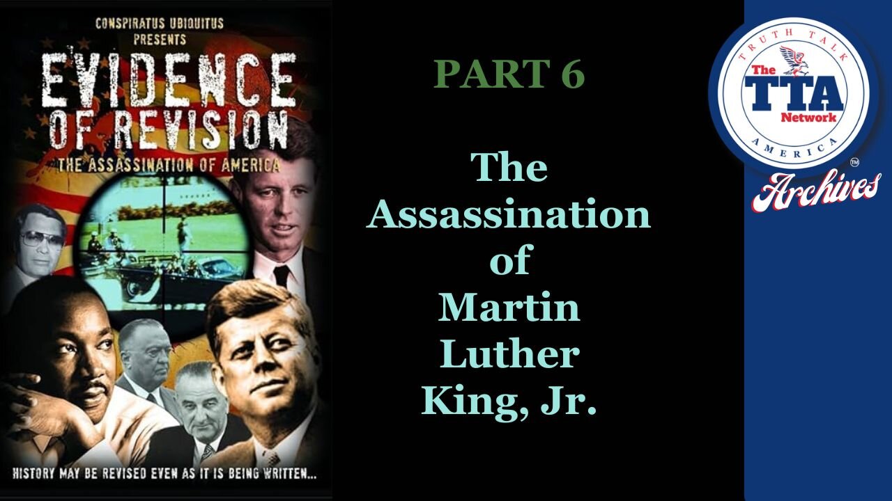DocuSeries (6 Parts): Evidence of Revision Part 6 'The Assassination of Martin Luther King, Jr.'
