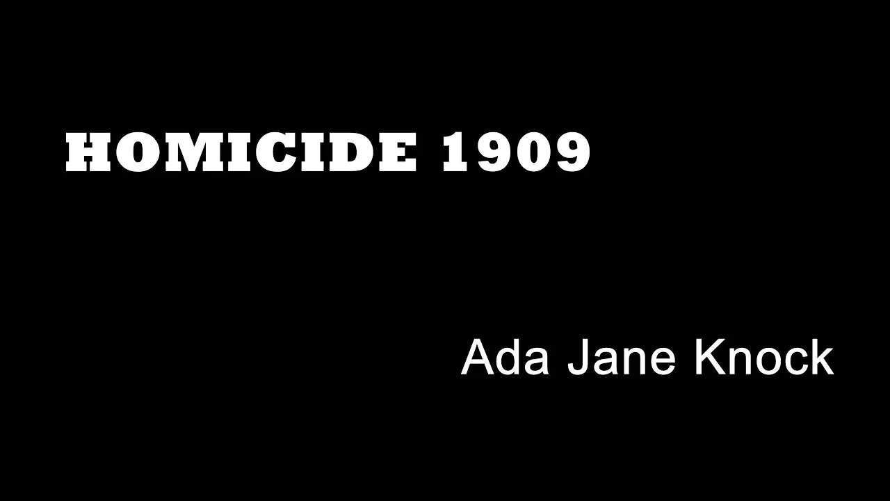 Homicide 1909 - Ada Jane Knock - West Ham Crime - True Crime London - Real Crime Documentary