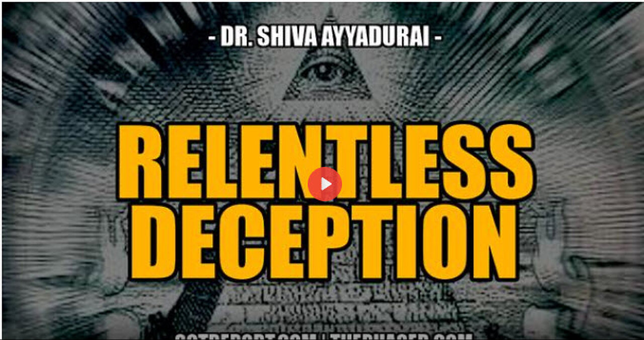 SGT REPORT - RELENTLESS DECEPTION -- Dr. Shiva Ayyadurai