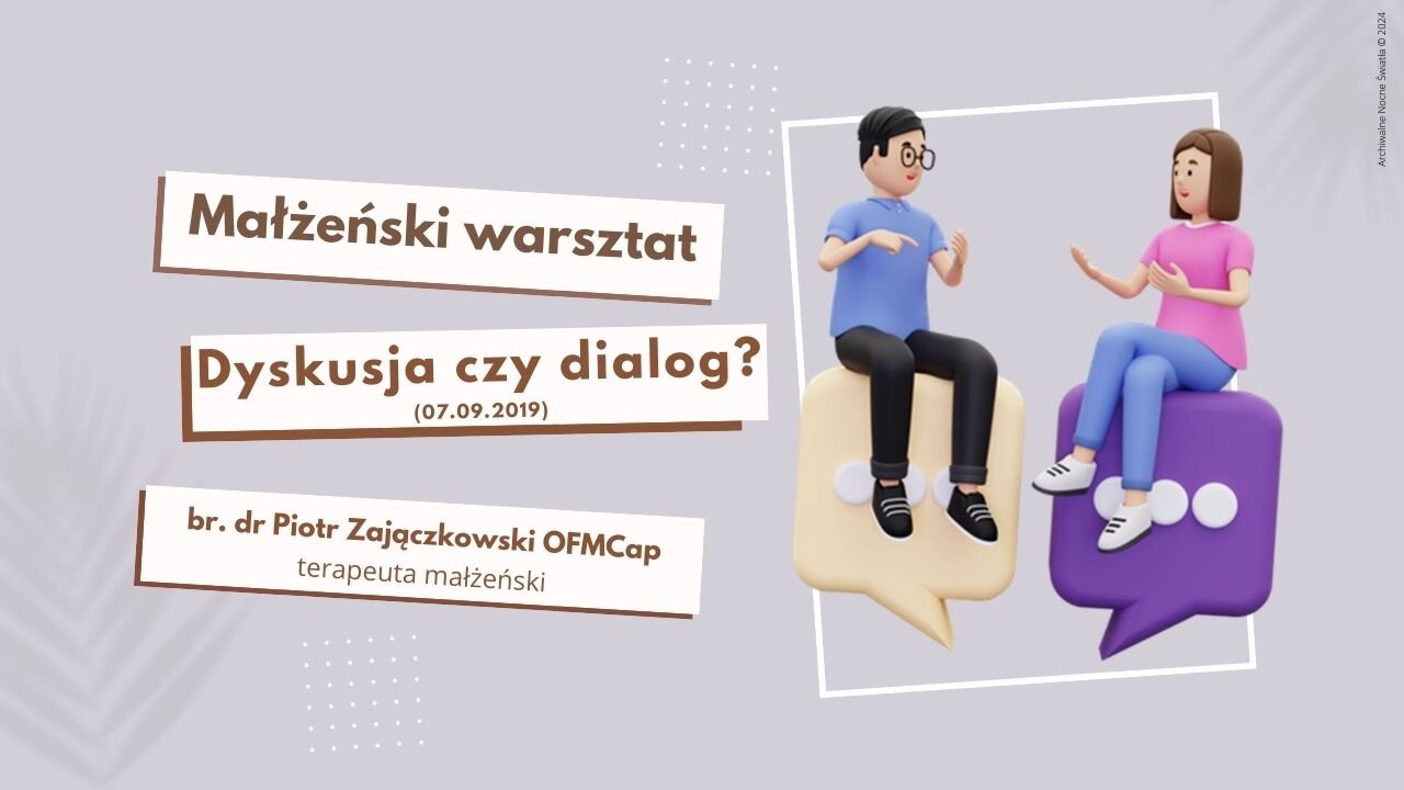 Małżeński warsztat: Dyskusja czy dialog? (07.09.2019)