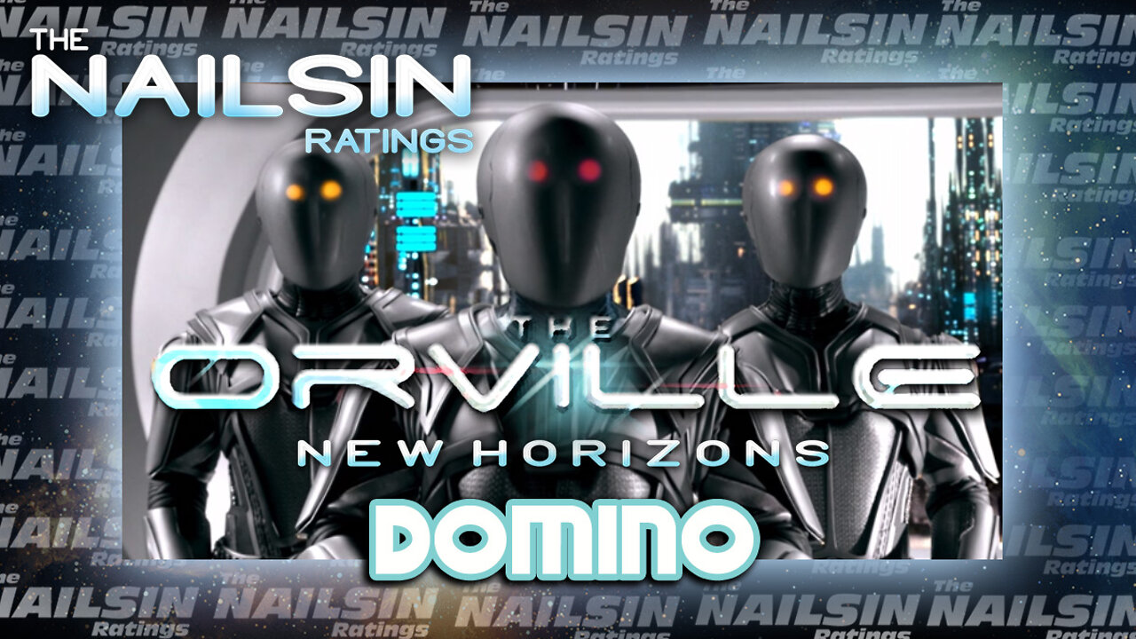 The Nailsin Ratings:The Orville - Domino