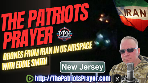 The Patriots Prayer: Iranian Drones in US Airspace: What’s Really Going On?