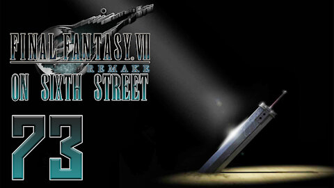 Final Fantasy VII Remake on 6th Street Part 73