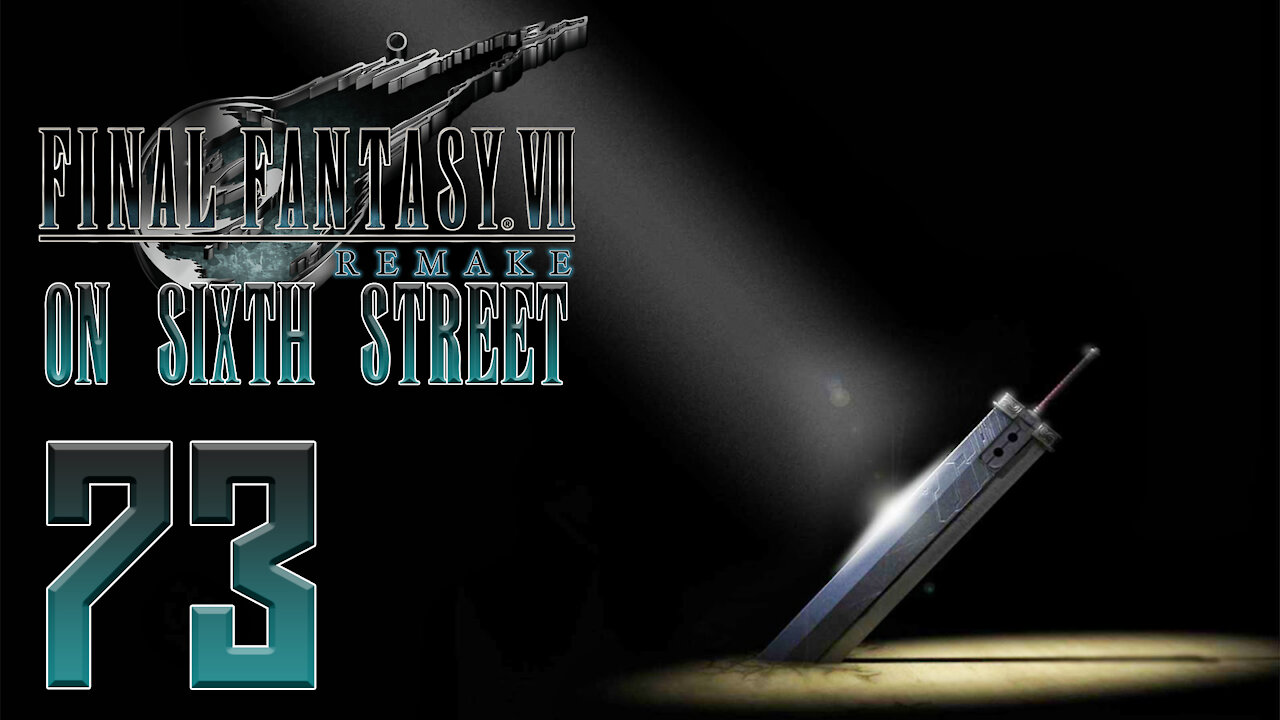 Final Fantasy VII Remake on 6th Street Part 73