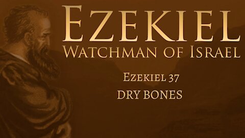 Ezekiel 37 "Dry Bones"