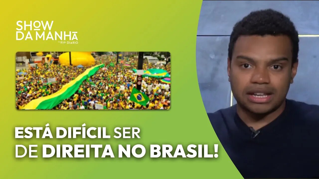 ESTÁ DIFÍCIL SER DE DIREITA NO BRASIL!