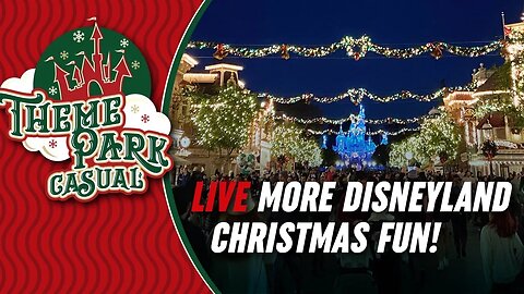 LIVE More Disneyland Christmas Fun - Part 2