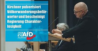 AfD Kirchner pulverisiert Völkerwanderungsbefürworter und bescheinigt Regierung Charakterlosigkeit