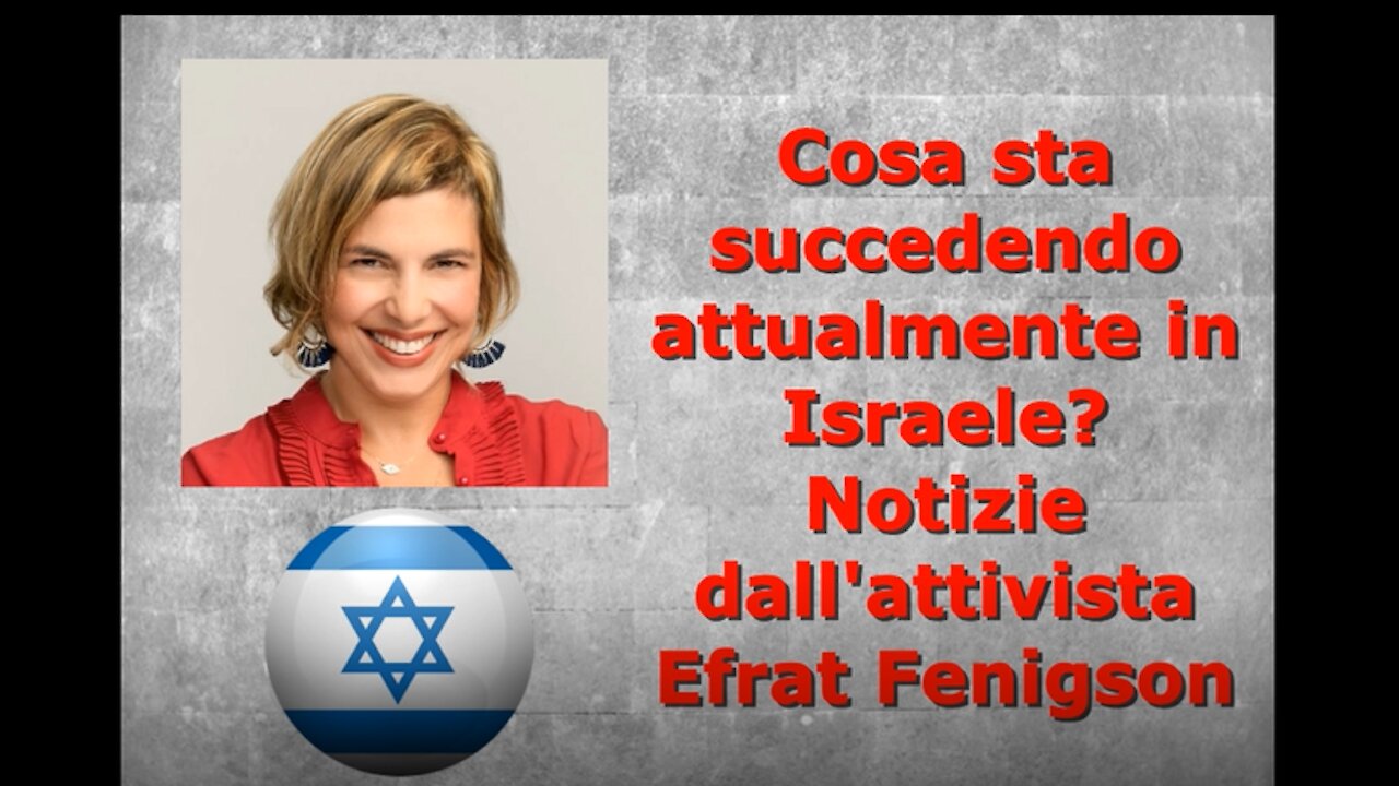 Cosa sta succedendo attualmente in Israele? Notizie dall'attivista Efrat Fenigson