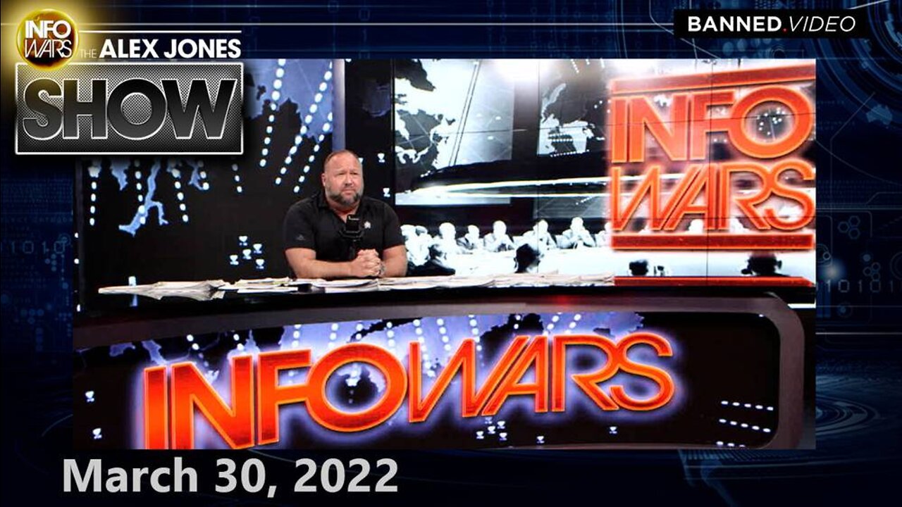 The World Has Awakened to the Horrible Fact That the Left’s Operating System... – ALEX JONES 3/30/22