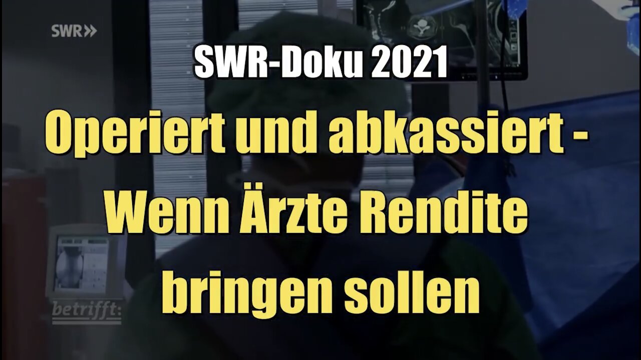 Operiert und abkassiert - Wenn Ärzte Rendite bringen sollen (SWR I 14.07.2021)