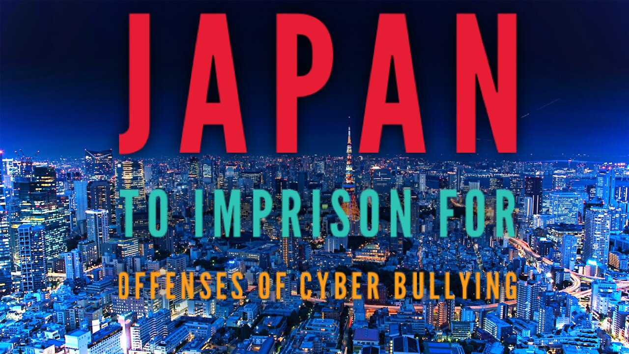 JAPAN TO IMPRISON FOR OFFENSES OF CYBER BULLYING