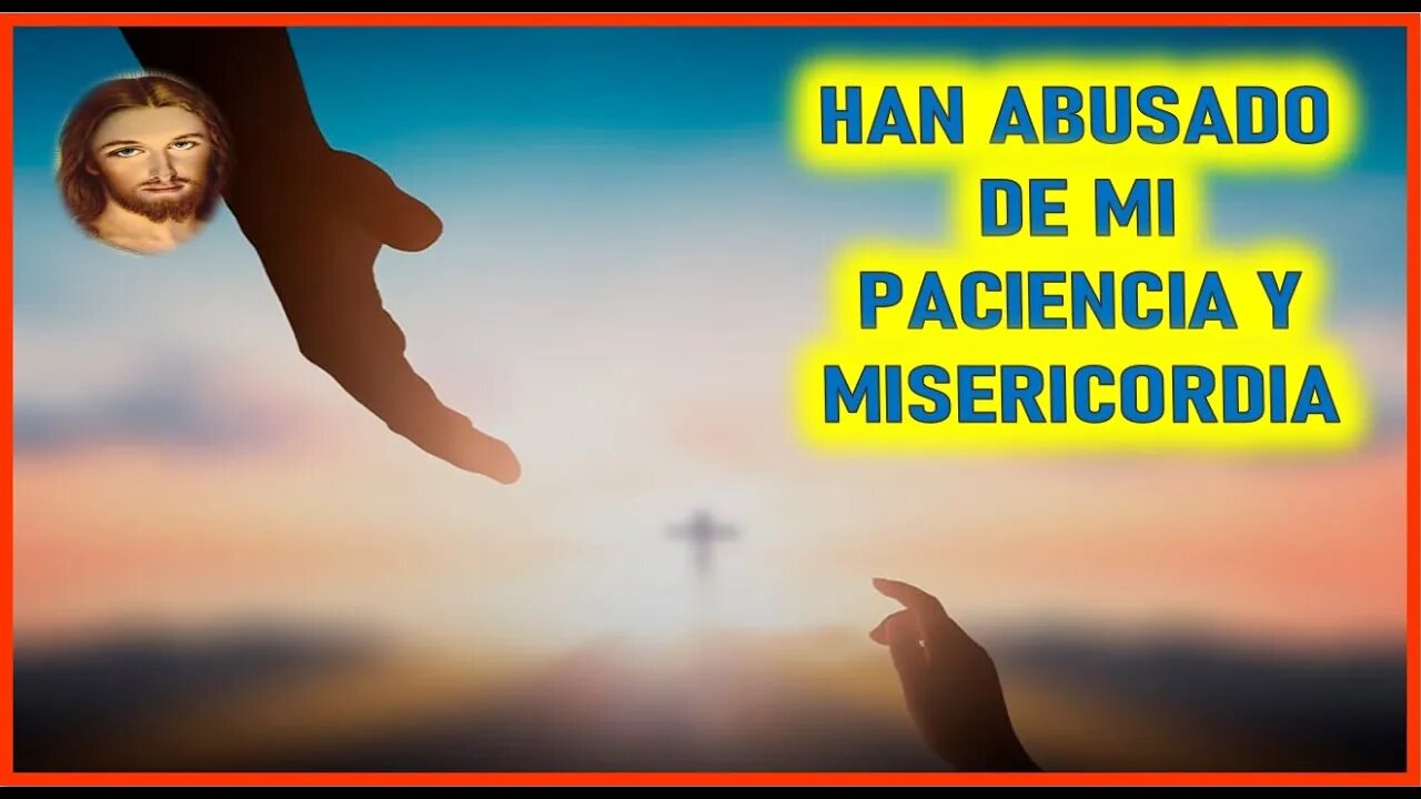 MENSAJE DE JESUCRISTO A DANIEL DE MARIA - HAN ABUSADO DE MI PACIENCIA Y MISERICODIA