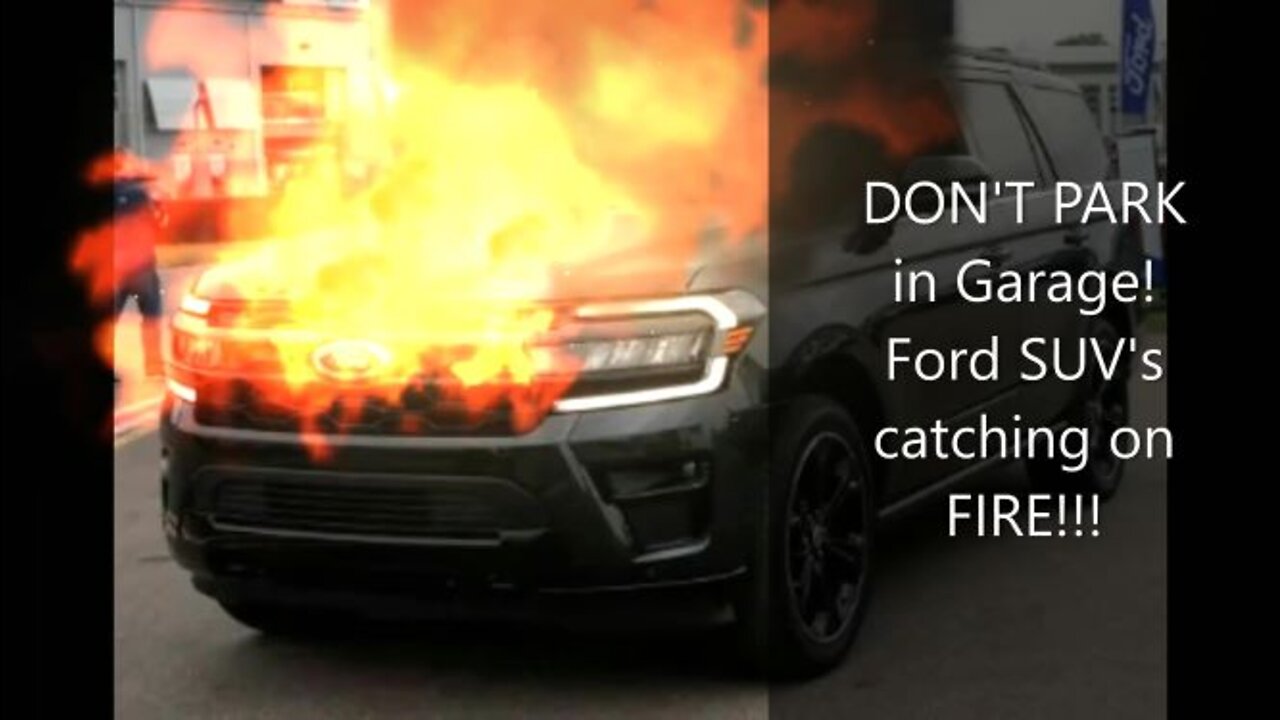 Fords are CATHING ON FIRE...don't park Ford SUV in garage please!!!