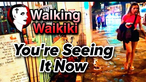 Walking Waikiki: You're Seeing it Now