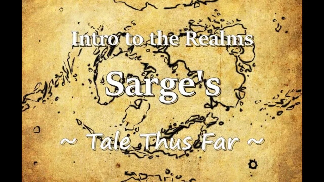 Intro to the Realms - Sarge's Tale Thus Far