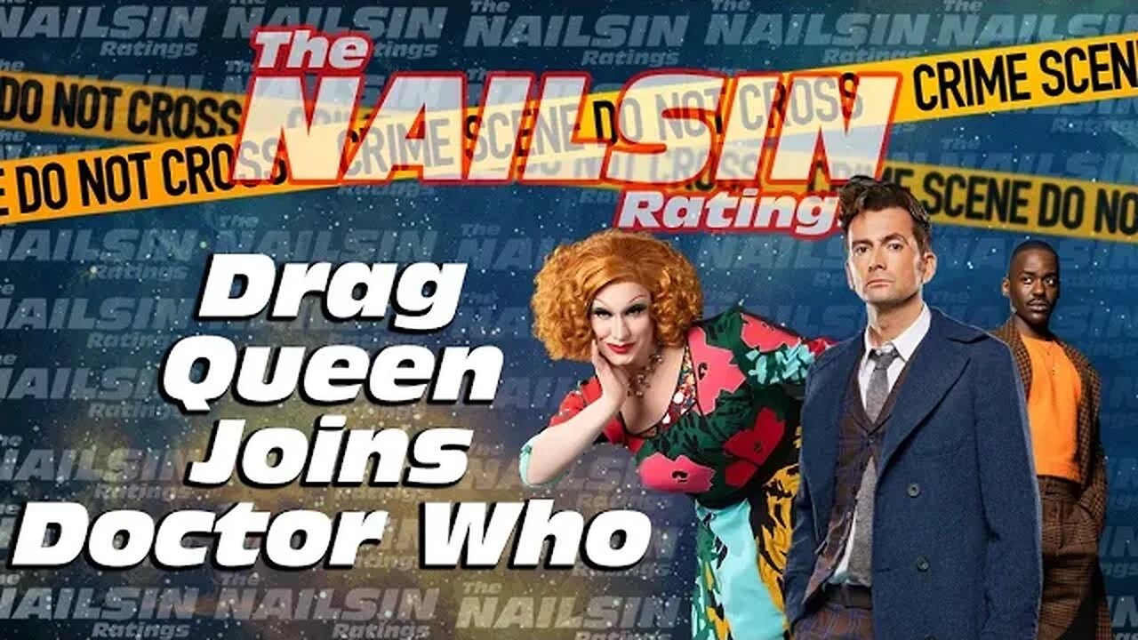 The Nailsin Ratings:Drag Queen Joins Doctor Who