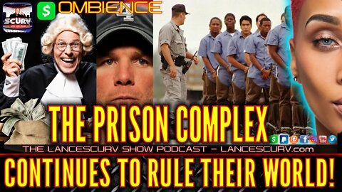 THE PRISON COMPLEX CONTINUES TO RULE THEIR WORLD! | OMBIENCE