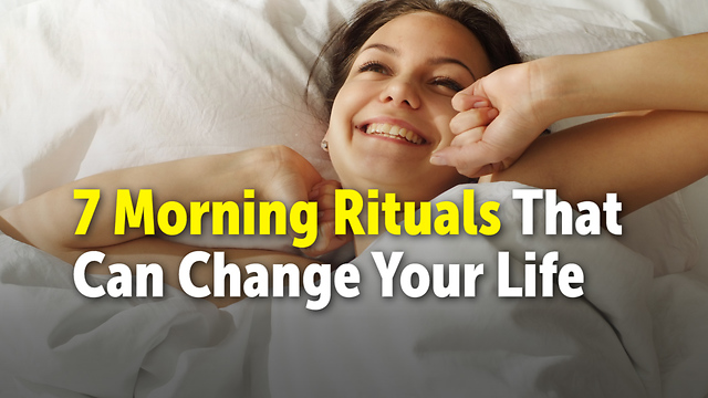 7 Morning Rituals That Can Change Your Life