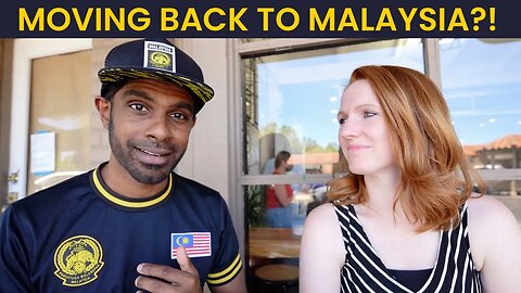 Are we moving to Malaysia after 11 Years in America?