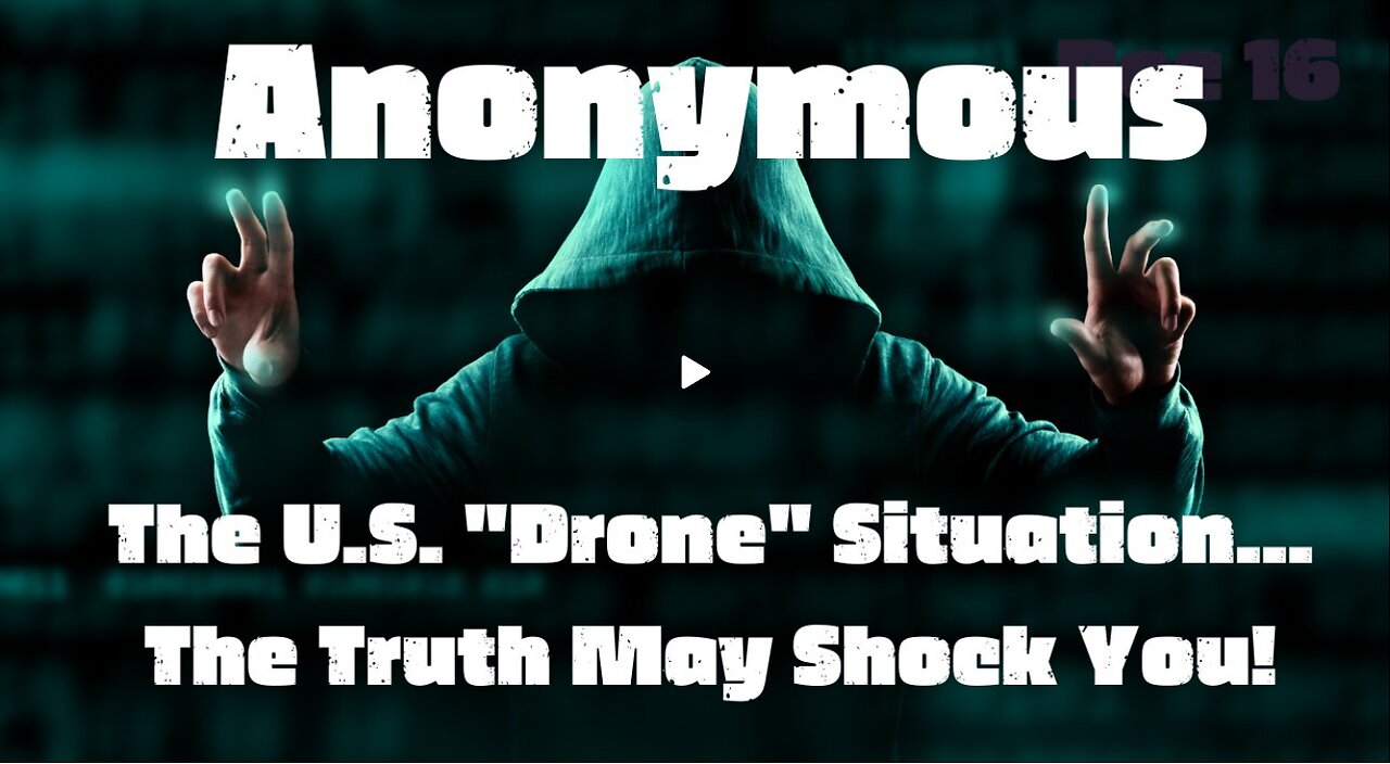 The U.S. 'Drone' Situation... The Truth May Shock You!!! Dec 16.