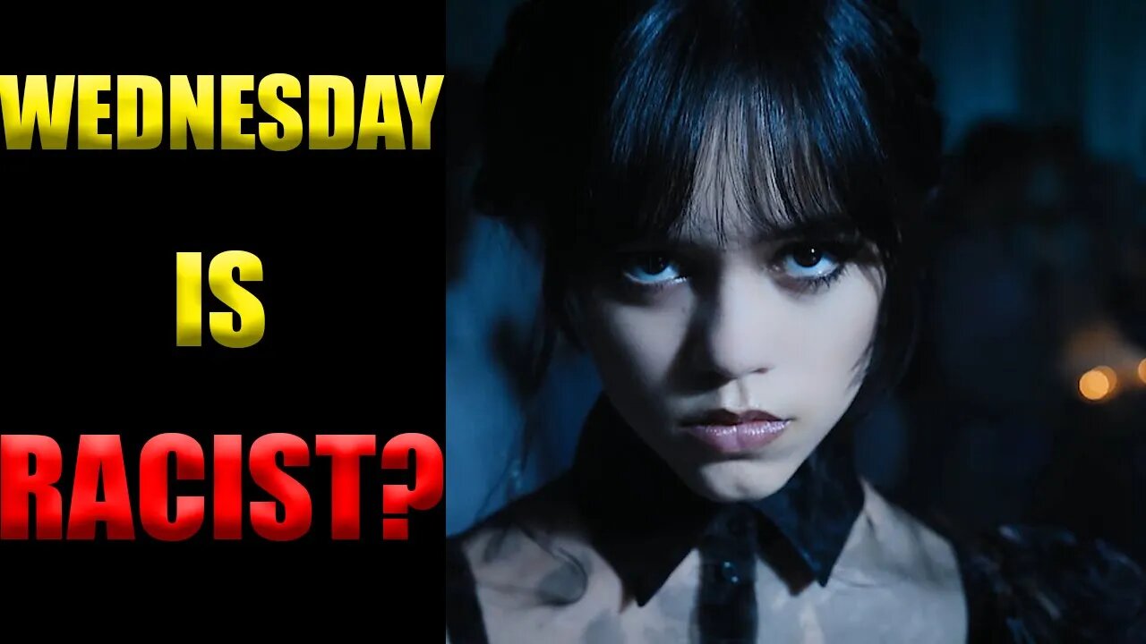WEDNESDAY is RACIST because it has BLACK characters? | You can't make this up!