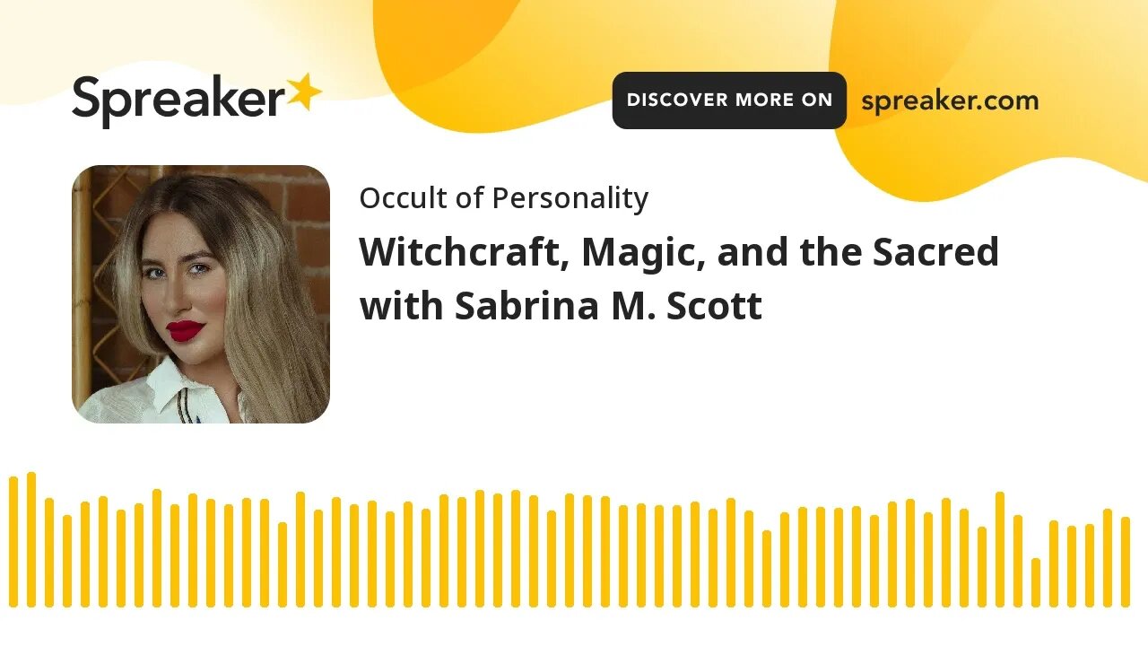 Witchcraft, Magic, and the Sacred with Sabrina M. Scott