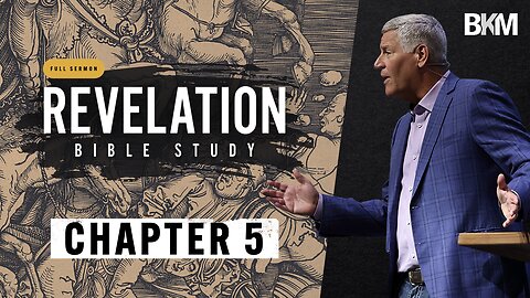 Revelation Bible Study - Chapter 5 | Bucky Kennedy Sermon