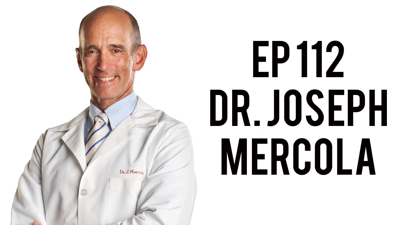 EP 112 - Dr. Joseph Mercola - The #1 Supplement Everyone Should Be Taking, 5G Protection