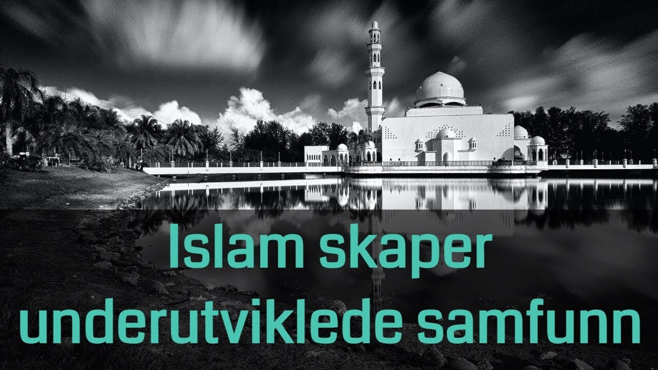 Islam skaper underutviklede samfunn | ep. 28