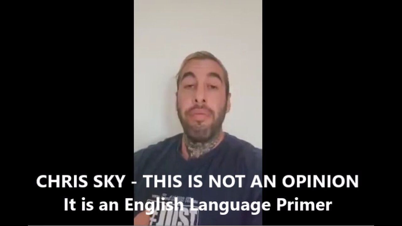 CHRIS SKY - This is NOT AN OPINION It is an English Language Primer 29-Nov 2023