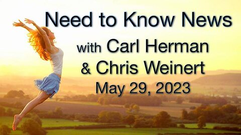 Need to Know News (29 May 2023) with Carl Herman and Chris Weinert