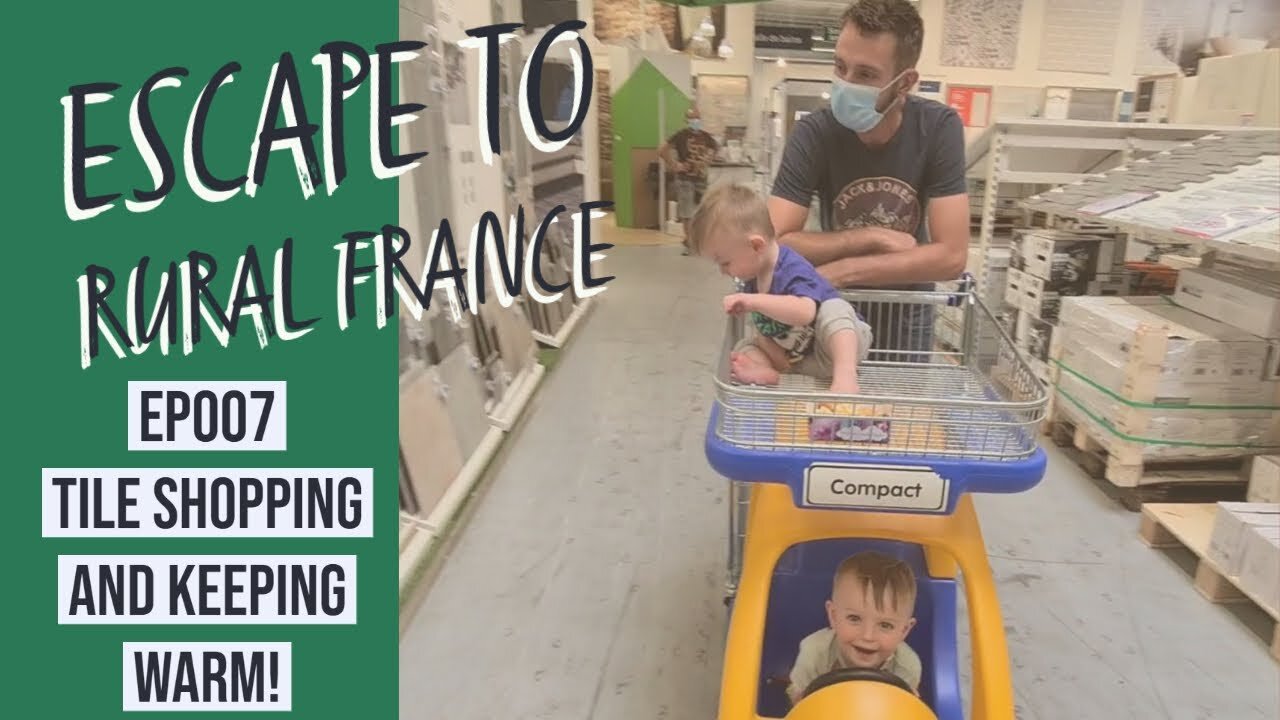 Escape to rural france - tile shopping and keeping warm! EP007