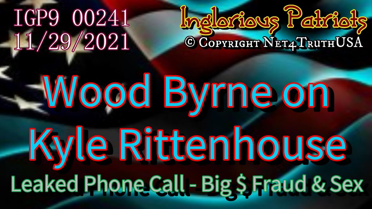 IGP9 00241 - Wood/Byrne FULL Leaked Call On Kyle Rittenhouse, Sidney Powell