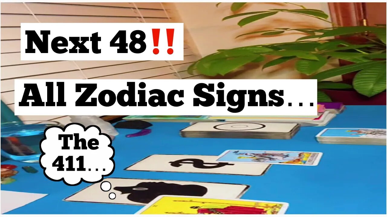 Next 48 ‼️ | All Zodiac Signs