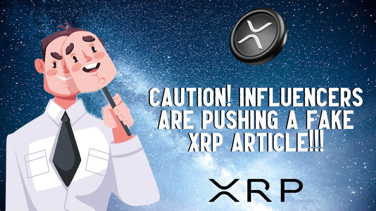 CAUTION! Influencers Are Pushing A FAKE XRP ARTICLE!!!