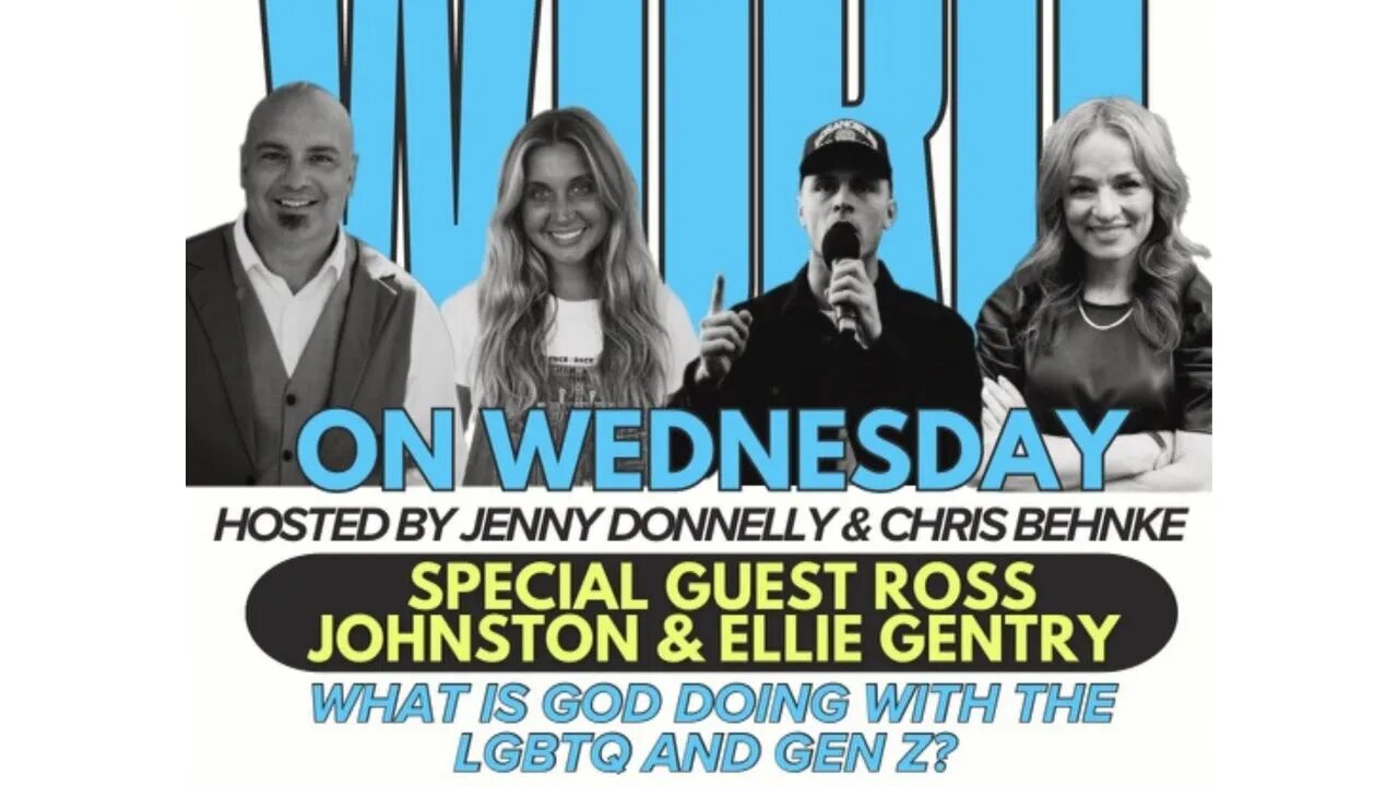 WORD ON WEDNESDAY - What Is God Doing With LGBTQ & GENZ with Ross Johnston & Ellie Gentry