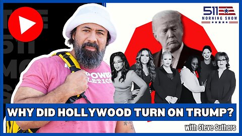 Trump: From Hollywood Favorite to Public Enemy | 511 Morning Show | Ep. 55