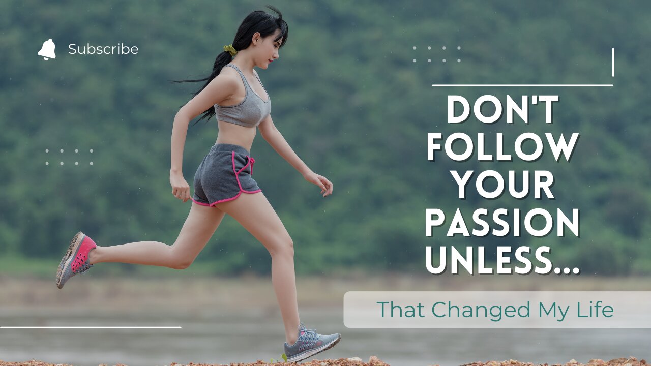 Don't Follow Your Passion Unless...