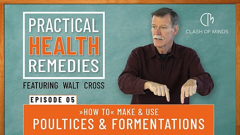 05. Walt Cross - Presents Practical Health Remedies: "How to" Make & Use Poultices & Fomentations