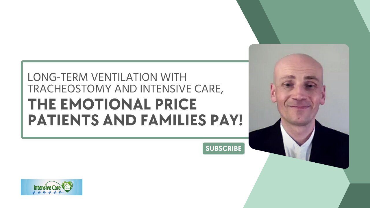 Long-Term Ventilation, Tracheostomy & Intensive Care, the EMOTIONAL PRICE Patients & Families PAY!