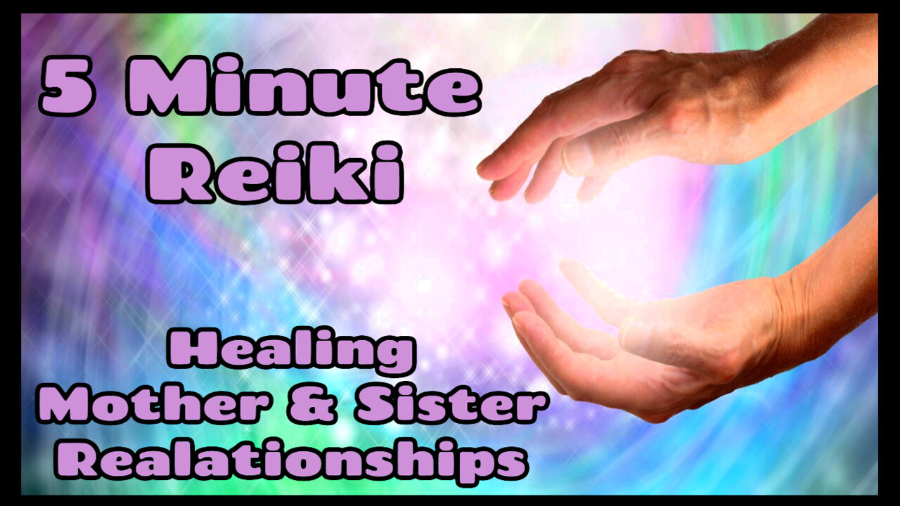 Reiki l Healing Mother + Sistser Relationships l Minute Sesssion l Healing Hands Series