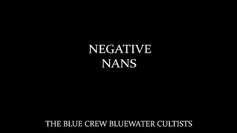 THE NEGATIVE NANS AKA BLUEWATER CULT CREW