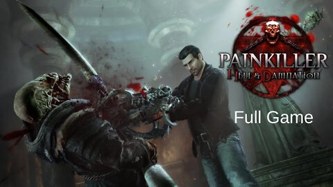 Painkiller Hell and Damnation Full Game Walkthrough Playthrough - No Commentary (HD 60 FPS)