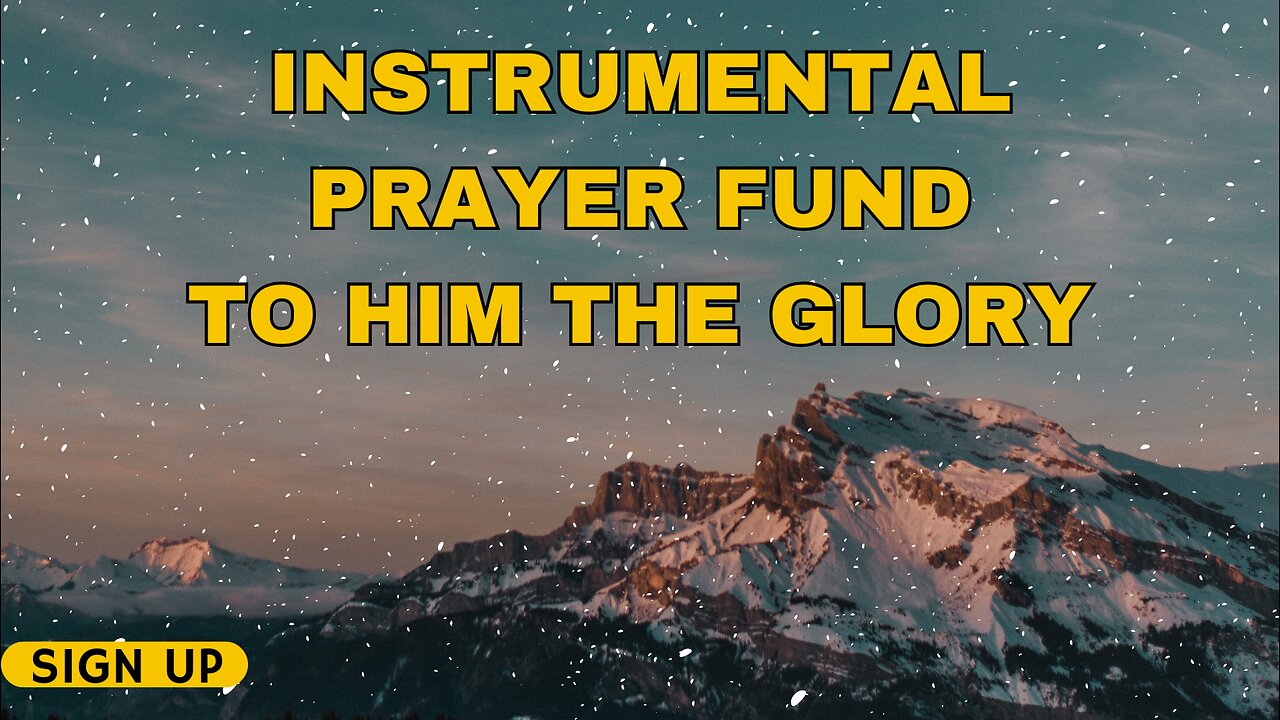 INSTRUMENTAL PRAYER FUND TO HIM THE GLORY