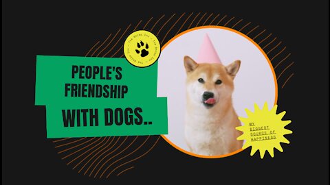 PEOPLE'S Friendship With Dogs...