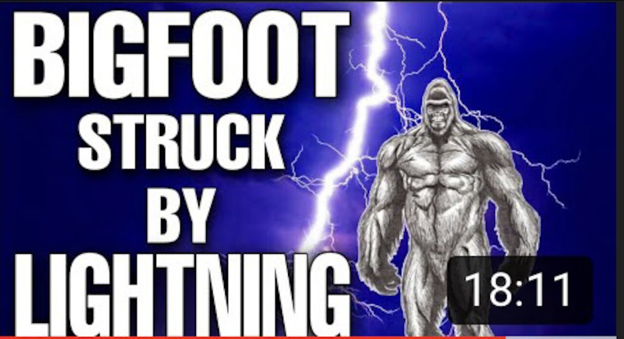 BIGFOOT gets struck by lightning !! Body found !