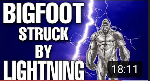 BIGFOOT gets struck by lightning !! Body found !