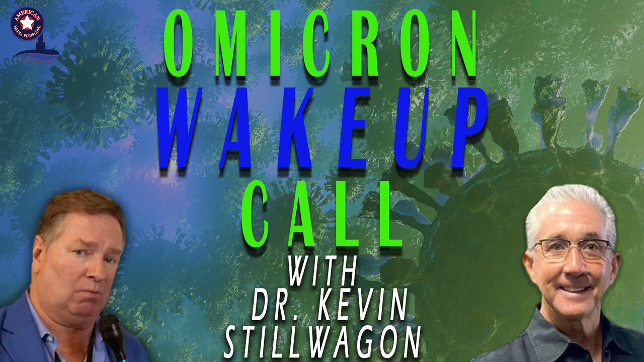 Omicron Wakeup Call with Dr. Kevin Stillwagon | Unrestricted Truths Ep. 68