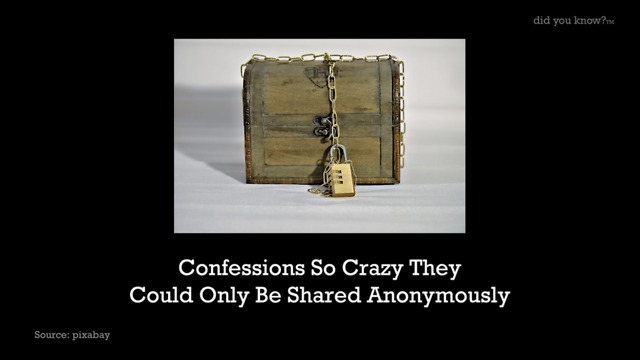 Confessions So Crazy They Could Only Be Shared Anonymously